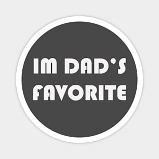 IM DAD'S FAVOITE Magnet